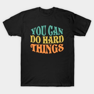 You Can Do Hard Things T-Shirt